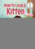 How to Love a Kitten (Beginner Books(R))