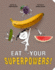 Eat Your Superpowers! : How Colorful Foods Keep You Healthy and Strong