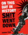 On This Day in History Sh! T Went Down