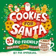 cookies for santa 52 kid friendly holiday baking recipes
