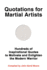 Quotations for Martial Artists: Hundreds of Inspirational Quotes to Motivate and Enlighten the Modern Warrior