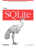 Using Sqlite: Small. Fast. Reliable. Choose Any Three