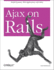 Ajax on Rails: Build Dynamic Web Applications With Ruby