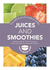 Juices and Smoothies: Over 200 Drinks for Health and Vitality (Hamlyn Healthy Eating)