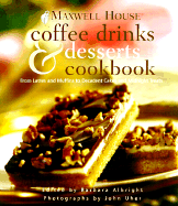 maxwell houser coffee drinks and desserts cookbook from lattes and muffins
