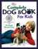 The Complete Dog Book for Kids (American Kennel Club)