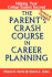 The Parent's Crash Course in Career Planning: Helping Your College Student Succeed