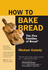 How to Bake Bread