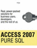 Access 2007 Pure Sql: Real, Power-Packed Solutions for Business Users, Developers, and the Rest of Us