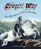 cowgirl way hats off to americas women of the west
