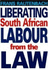 Liberating South African Labour From the Law