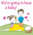 We're going to have a baby!