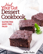 heal your gut dessert cookbook delicious and nourishing gluten free dairy f