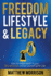 Freedom, Lifestyle & Legacy: How to create wealth in your 30's, 40's, & 50's and set yourself up for Life!