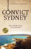 Convict Sydney the Reallife Stories of 32 Prisoners