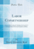 Labor Copartnership Notes of a Visit to Cooperative Workshops, Factories and Farms in Great Britain and Ireland, in Which Employer, Employee, and Management and Results Classic Reprint