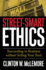 Street-Smart Ethics: Succeeding in Business Without Selling Your Soul