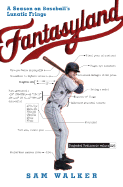 fantasyland a season on baseballs lunatic fringe