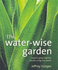 The Water-Wise Garden: How to Grow Healthy Plants Using Less Water