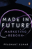 Made in Future: a Story of Marketing, Media, and Content for Our Times