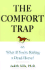 The Comfort Trap, Or What If You'Re Riding a Dead Horse?