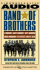 Band of Brothers: "E Company, 506th Regiment, 101st Airborne, From Normandy to Hitler's Eagle's Nest"