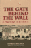 The Gate Behind the Wall: a Pilgrimage to Jerusalem