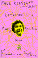 confessions of a raving unconfined nut misadventures in the counter cultur
