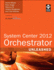 System Center 2012 Orchestrator Unleashed