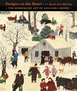designs on the heart the homemade art of grandma moses