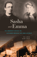 sasha and emma the anarchist odyssey of alexander berkman and emma goldman