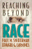 Reaching Beyond Race