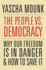 The People Vs. Democracy  Why Our Freedom is in Danger and How to Save It
