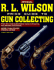 R. L. Wilson the Official Price Guide to Gun Collecting, 1st Edition