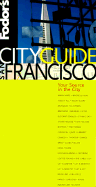 Fodor's City Guide San Francisco: Your Source in the City