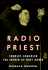 Radio Priest: Charles Coughlin, the Father of Hate Radio