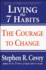 Living the 7 Habits: the Courage to Change By Stephen Covey (2006-05-03)