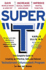 Super T: the Complete Guide to Creating an Effective, Safe and Natural Testosterone Enhancement Program for Men and Women