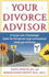 Your Divorce Advisor: a Lawyer and a Psychologist Guideyou Through the Legal and Emotional Landscape of Divorce