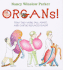 Organs! : How They Work, Fall Apart, and Can Be Replaced (Gasp! )