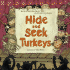 Hide-and-Seek Turkeys