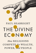 divine economy how religions compete for wealth power and people