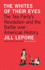 The Whites of Their Eyes: The Tea Party's Revolution and the Battle Over American History