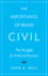 The Importance of Being Civil: the Struggle for Political Decency