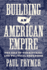 Building an American Empire: the Era of Territorial and Political Expansion (Princeton Studies in American Politics: Historical, International, and Comparative Perspectives, 156)