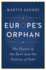 Europe's Orphan: the Future of the Euro and the Politics of Debt-New Edition