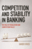 Competition and Stability in Banking the Role of Regulation and Competition Policy