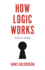 How Logic Works-a User's Guide