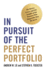 In Pursuit of the Perfect Portfolio-the Stories, Voices, and Key Insights of the Pioneers Who Shaped the Way We Invest