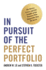 In Pursuit of the Perfect Portfolio: the Stories, Voices, and Key Insights of the Pioneers Who Shaped the Way We Invest